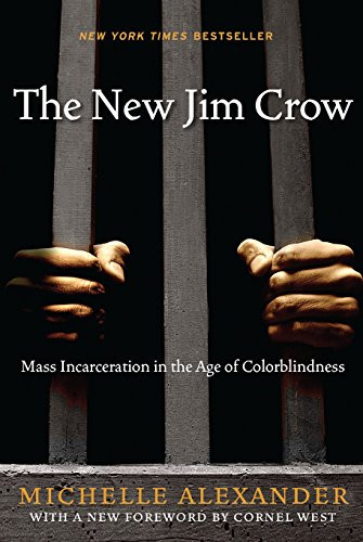 New Jim Crow: Mass Incarceration in the Age of Colorblindness