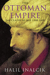 Ottoman Empire: The Classical Age 1300-1600
