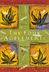 Four Agreements: A Practical Guide to Personal Freedom A Toltec Wisdom Book
