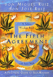 Fifth Agreement: A Practical Guide to Self-Mastery