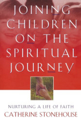 Joining Children on the Spiritual Journey: Nurturing a Life of Faith