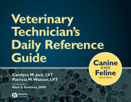 Veterinary Technician & Nurse's Daily Reference Guide: Canine & Feline