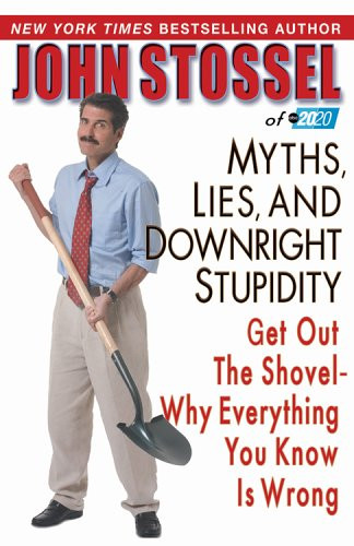 Myths Lies and Downright Stupidity