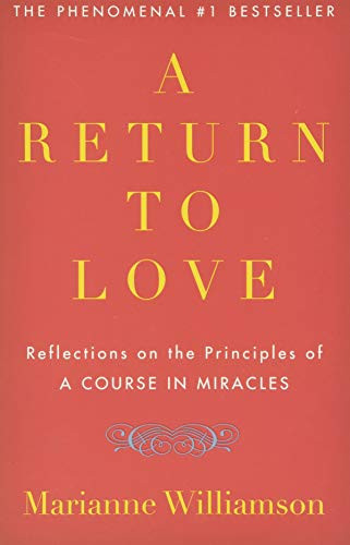 Return to Love: Reflections on the Principles of "A Course in Miracles"