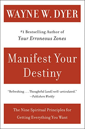 Manifest Your Destiny: The Nine Spiritual Principles for Getting
