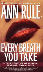 Every Breath You Take: A True Story of Obsession Revenge and Murder