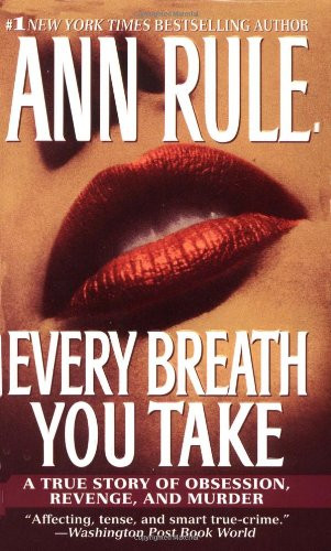 Every Breath You Take: A True Story of Obsession Revenge and Murder