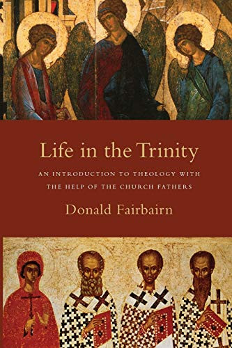 Life in e Trinity: An Introduction to Theology wi e Help of