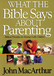 What The Bible Says About Parenting Biblical Principle For Raising Godly Children