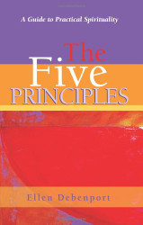 Five Principles: A Guide to Practical Spirituality