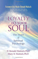 Loyalty To Your Soul: The Heart of Spiritual Psychology