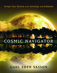 Cosmic Navigator: Design Your Destiny With Astrology and Kabbalah