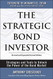 Strategic Bond Investor: Strategies and Tools to Unlock the