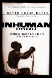 Inhuman Bondage: The Rise and Fall of Slavery in the New World