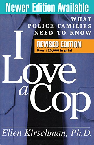 I Love a Cop Revised Edition: What Police Families Need to Know