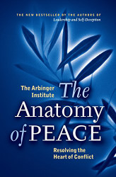 Anatomy of Peace: Resolving the Heart of Conflict
