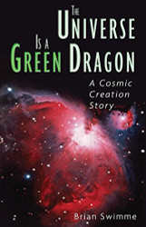 Universe Is a Green Dragon: A Cosmic Creation Story