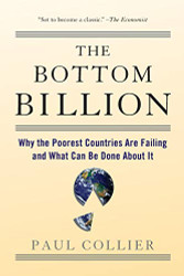 Bottom Billion: Why the Poorest ountries are Failing and What