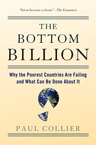 Bottom Billion: Why the Poorest ountries are Failing and What