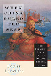 When China Ruled the Seas: The Treasure Fleet of the Dragon Throne 1405-1433