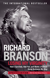 Losing My Virginity: How I Survived Had Fun and Made a Fortune