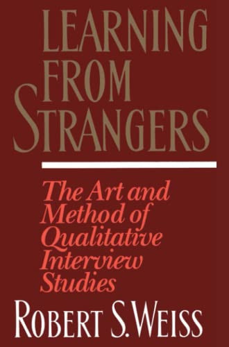 Learning From Strangers: The Art and Method of Qualitative Interview Studies