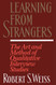 Learning From Strangers: The Art and Method of Qualitative Interview Studies