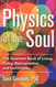 Physics of the Soul: The Quantum Book of Living
