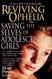 Reviving Ophelia: Saving the Selves of Adolescent Girls