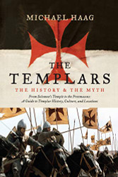 Templars: The History and the Myth: From Solomon's Temple to the Freemasons