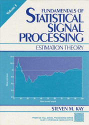 Fundamentals of Statistical Signal Processing Volume I: Estimation Theory (v. 1)