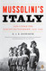 Mussolini's Italy: Life Under the Fascist Dictatorship 1915-1945
