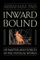 Inward Bound: Of Matter and Forces in the Physical World