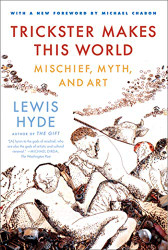 Trickster Makes This World: Mischief Myth and Art
