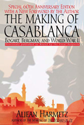 Making of Casablanca: Bogart Bergman and World War II