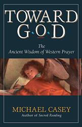 Toward God: The Ancient Wisdom of Western Prayer