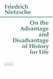 On the Advantage and Disadvantage of History for Life