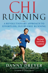 ChiRunning: A Revolutionary Approach to Effortless Injury-Free Running