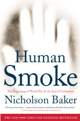 Human Smoke: The Beginnings of World War II the End of Civilization