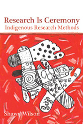 Research Is Ceremony: Indigenous Research Methods