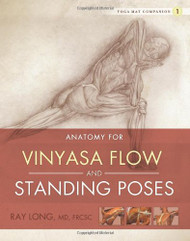 Yoga Mat Companion 1: Anatomy for Vinyasa Flow and Standing Poses