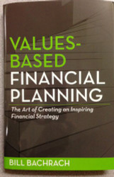 Values-Based Financial Planning : The Art of Creating and