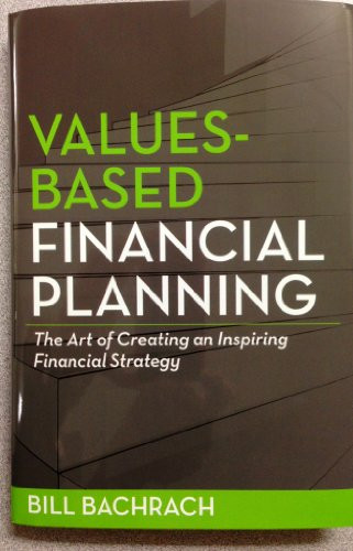 Values-Based Financial Planning : The Art of Creating and
