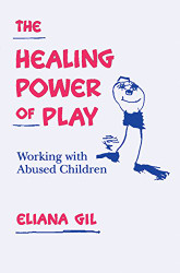 Healing Power of Play: Working with Abused Children