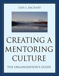 Creating a Mentoring Culture: The Organization's Guide