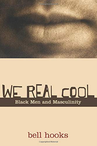 We Real Cool: Black Men and Masculinity