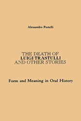 Death of Luigi Trastulli and Other Stories: Form and Meaning in Oral History