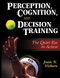 Perception Cognition and Decision Training:The Quiet Eye in Act