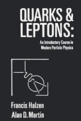 Quarks and Leptons: An Introductory Course in Modern Particle Physics