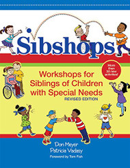 Sibshops: Workshops for Siblings of Children with Special Needs Revised Edition